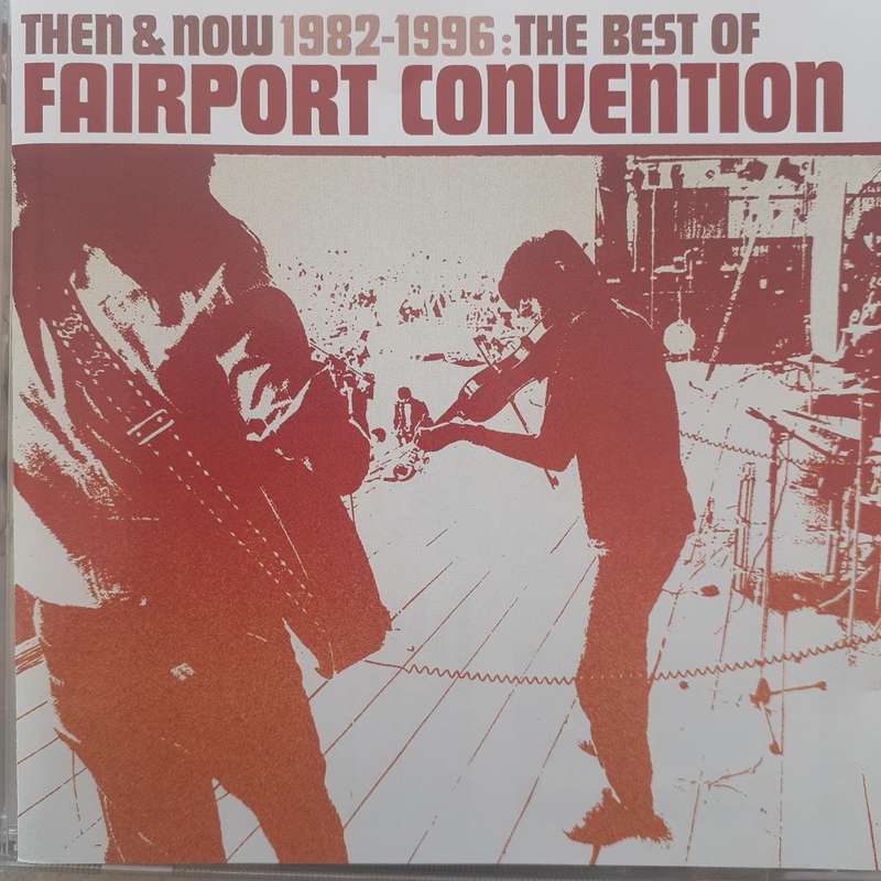 Fairport Convention - Then & Now 1982-1996 : The Best Of Fairport Convention (2002)