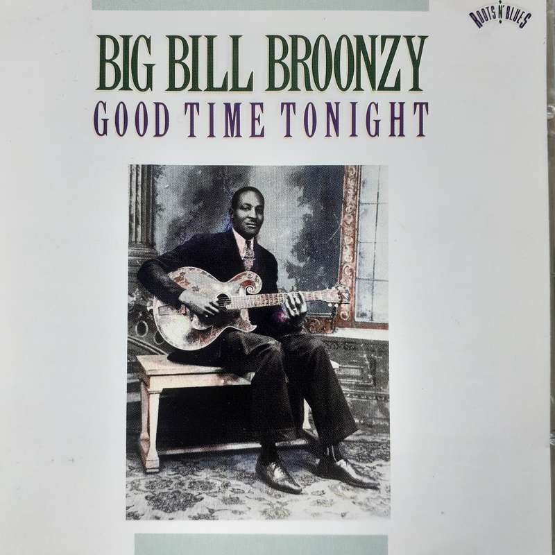 Big Bill Broonzy - Good Time Tonight (1990)