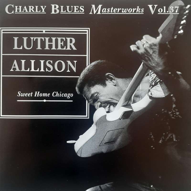 Luther Allison - Sweet Home Chicago [Charly Blues Masterworks Vol. 37]