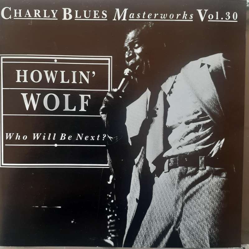 Howlin' Wolf - Who Will Be Next? [Charly Blues Masterworks Vol. 30]