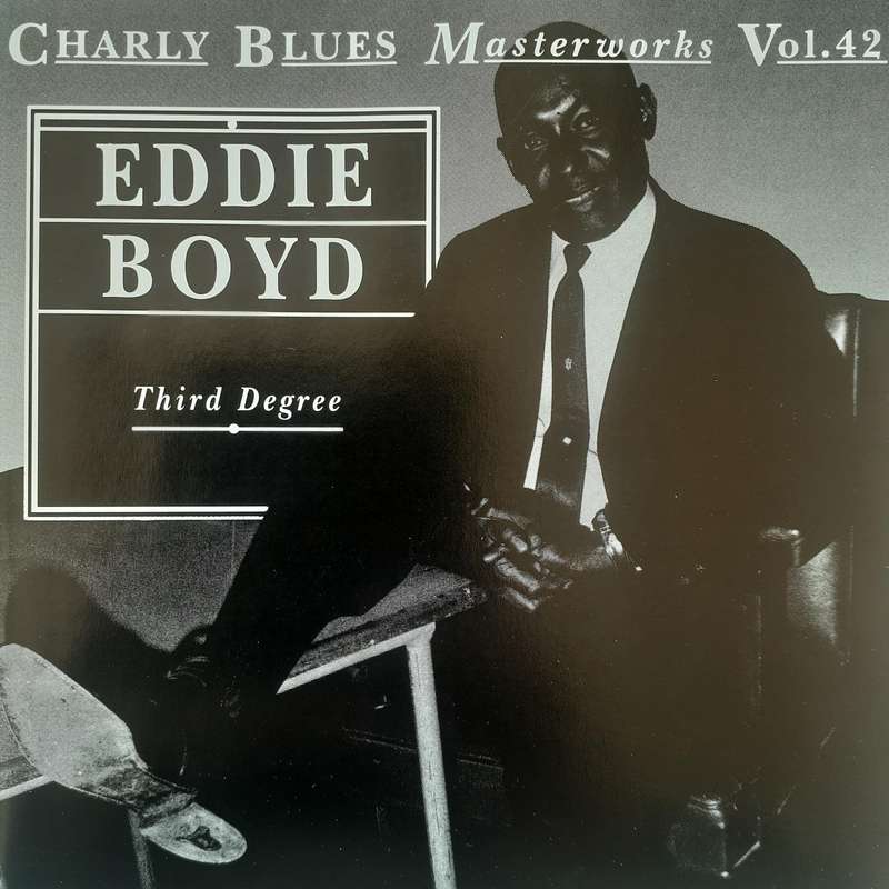 Eddie Boyd - Third Degree [Charly Blues Masterworks Vol. 42]