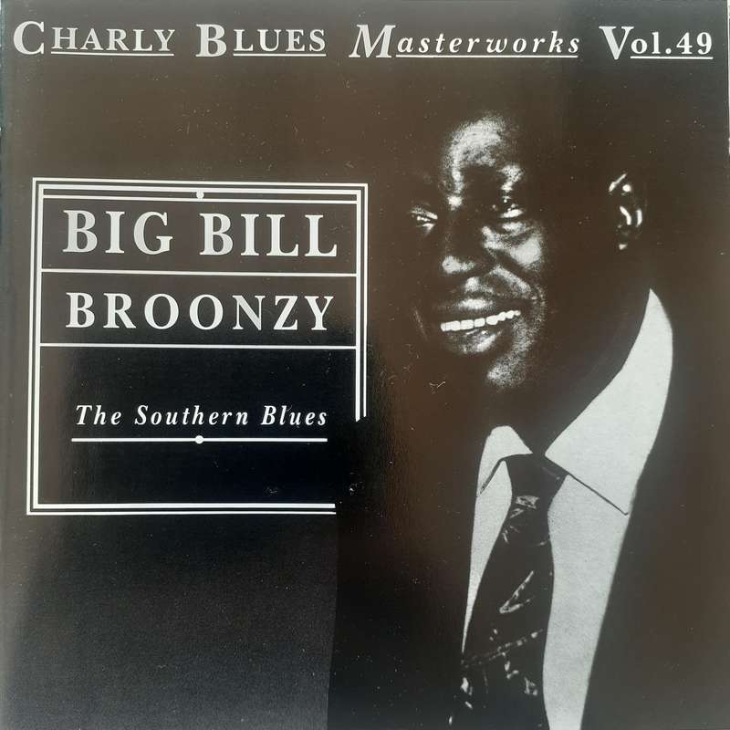 Big Bill Broonzy - The Southern Blues [Charly Blues Masterworks Vol. 49]