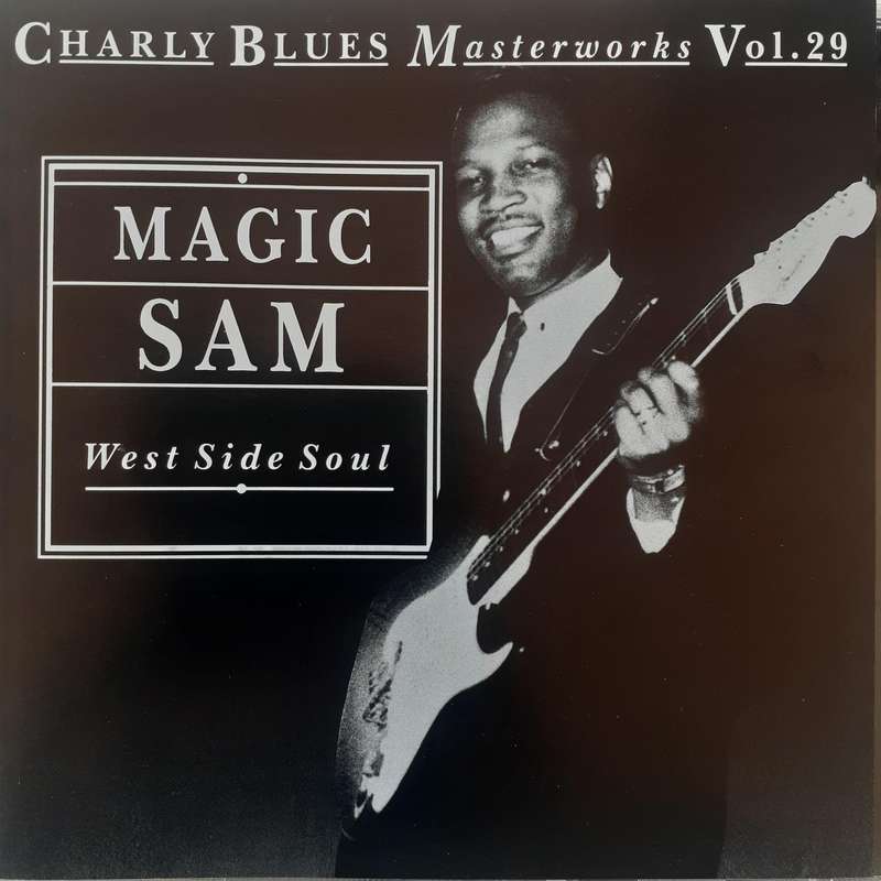 Magic Sam - West Side Soul [Charly Blues Masterworks Vol. 29]