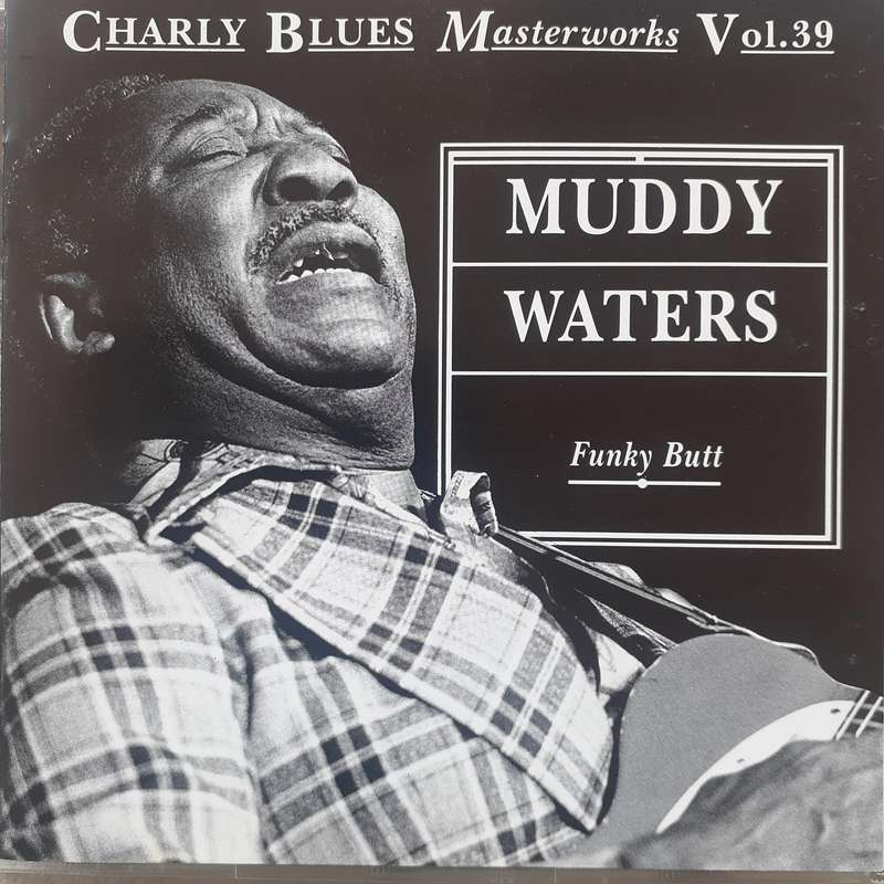 Muddy Waters - Funky Butt [Charly Blues Masterworks Vol. 39]     [DBB]