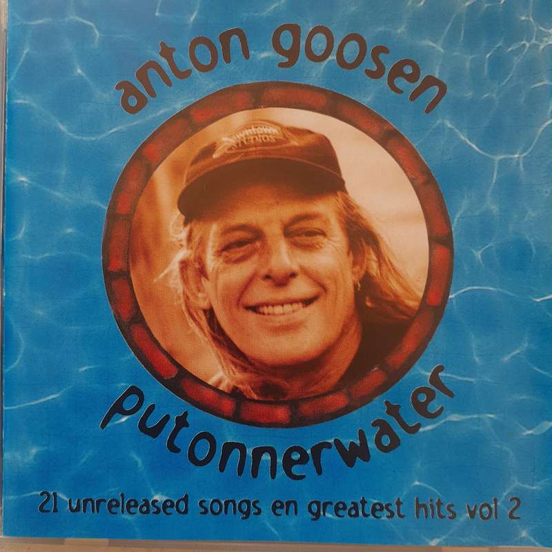 Anton Goosen - Putonnerwater - 21 Unreleased Songs en Greatest Hits Vol 2 (1999)   [D]