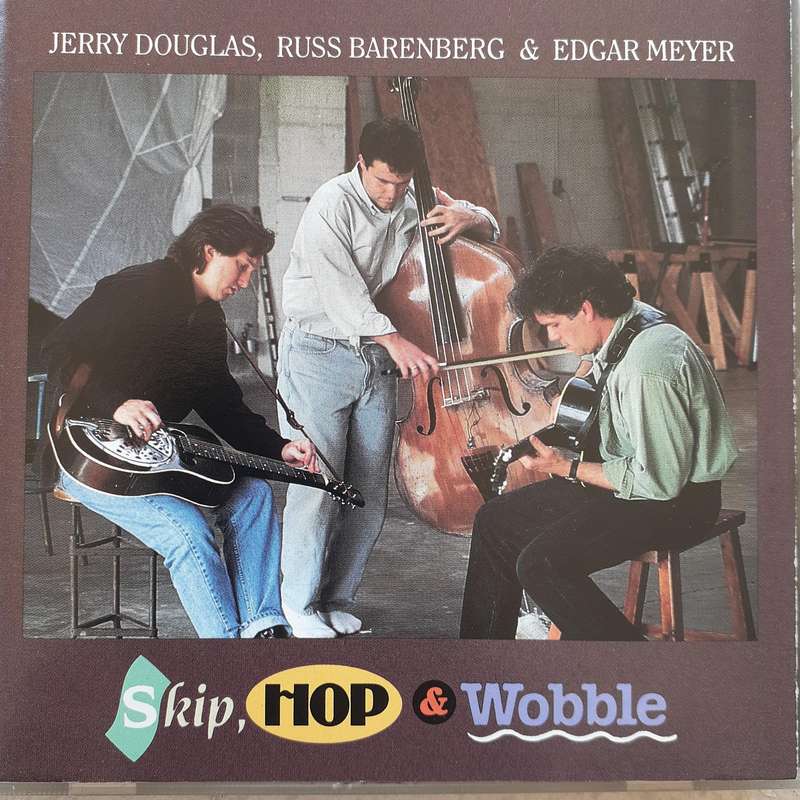Jerry Douglas, Russ Barenberg & Edgar Meyer - Skip, Hop & Wobble (1993)