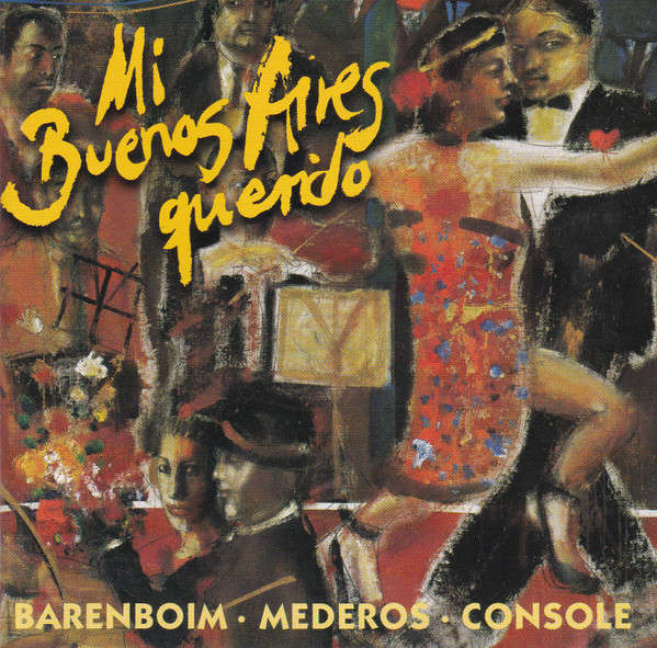 Barenboim / Mederos / Console - Mi Buenos Aires Querido: Tangos Among Friends (1996) [B]