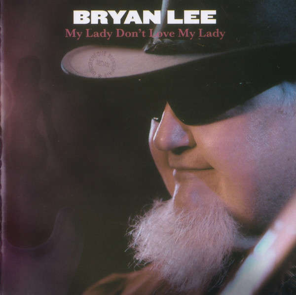 Bryan Lee - My Lady Don't Love My Lady (2009)