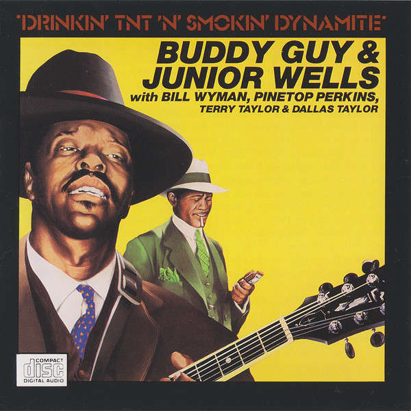 Buddy Guy & Junior Wells - Drinkin' TNT 'N' Smokin' Dynamite (1988)