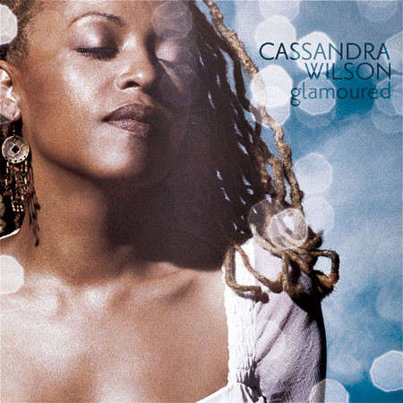 Cassandra Wilson - Glamoured (2003)