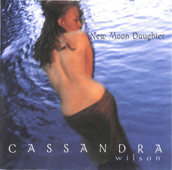 Cassandra Wilson - New Moon Daughter (1996)