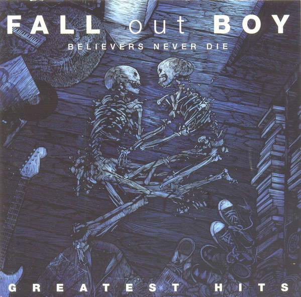 Fall Out Boy - Believers Never Die (Greatest Hits) (2009)