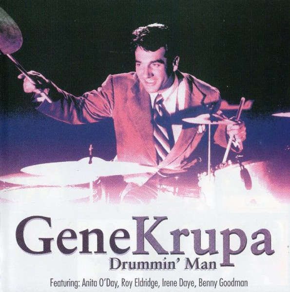 Gene Krupa (Feat. Anita O'Day, Roy Eldridge, Irene Daye, Benny Goodman) - Drummin' Man (2002)