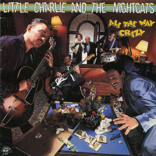 Little Charlie And The Nightcats - All The Way Crazy [Import CD] (1988)