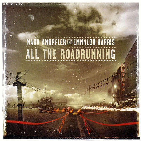 Mark Knopfler And Emmylou Harris - All The Roadrunning (2006)