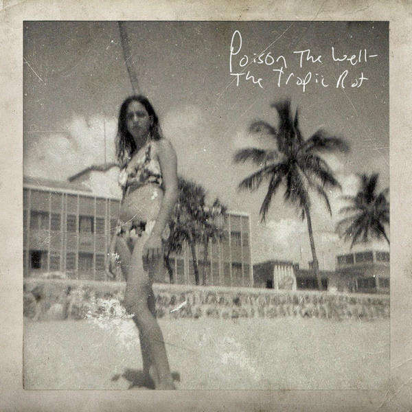 Poison The Well - The Tropic Rot (2009)