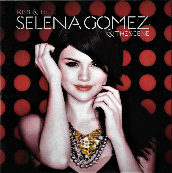 Selena Gomez & The Scene - Kiss & Tell (2011)     [D]
