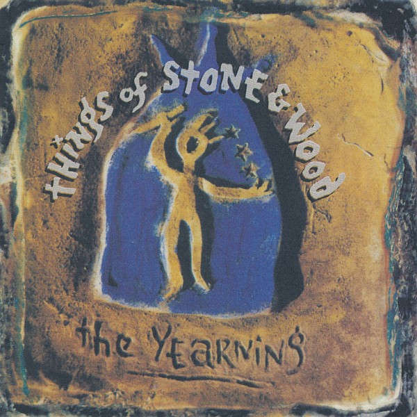 Things Of Stone & Wood - The Yearning (1993)