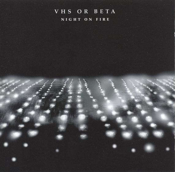 VHS Or Beta - Night On Fire (2005)