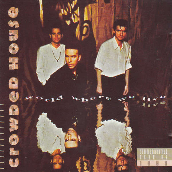 Crowded House - World Where We Live (Live Commemorative Tour EP 1993) (1993)     [D]