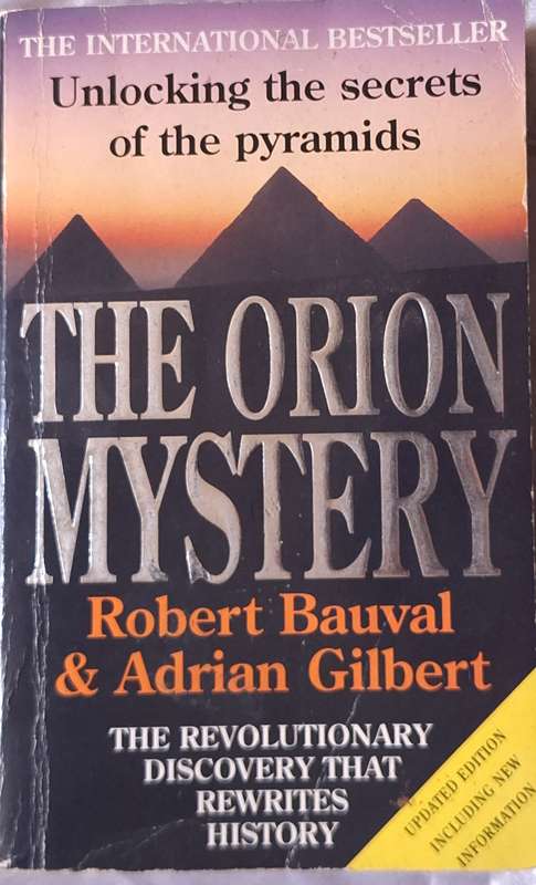 The Orion Mystery: Unlocking the secrets of the pyramids by Robert Bauval and Adrian Gilbert P/back