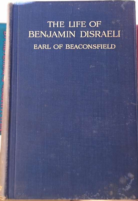 The Life of Benjamin Disraeli Earl of Beaconsfield by George Earle Buckle Vol IV 1855-1868 1916