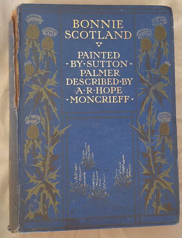 Bonnie Scotland by Sutton Palmer and Hope Moncrieff Hardcover 1912 Reprint