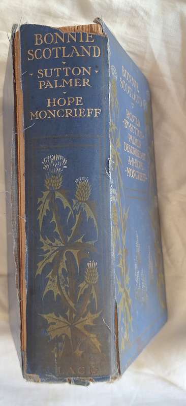 Bonnie Scotland by Sutton Palmer and Hope Moncrieff Hardcover 1912 Reprint