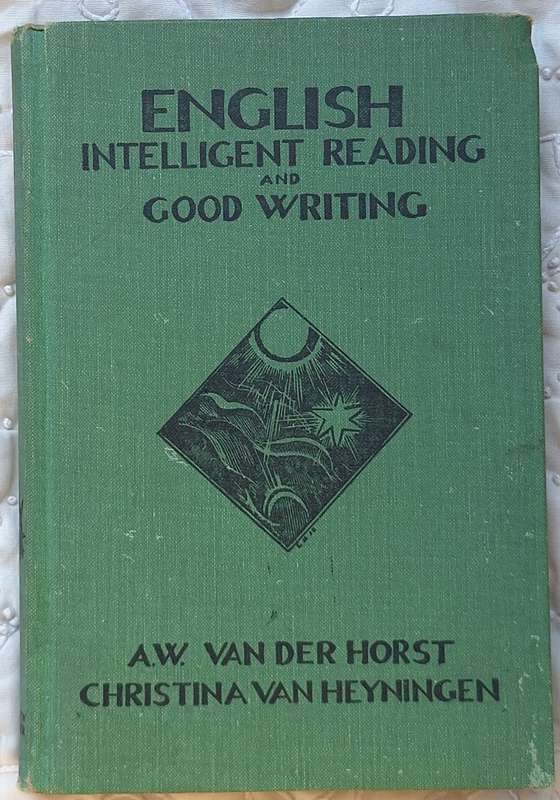 English: Intelligent Reading and Good Writing by A W van der Horst and C van Heyningen