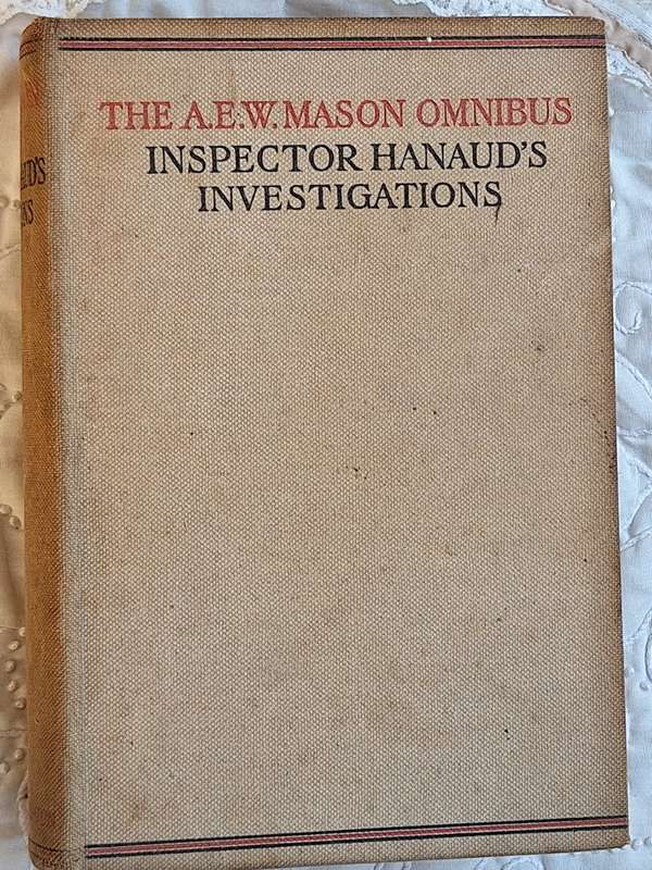 The A E W Mason Omnibus Inspector Hanaud's Investigations Hardcover 1934 Reprint