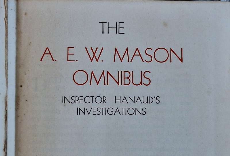 The A E W Mason Omnibus Inspector Hanaud's Investigations Hardcover 1934 Reprint