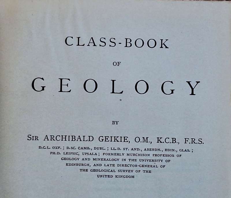 Class-Book of Geology by Sir Archibald Geikie Hardcover 1915 Sixth Edition