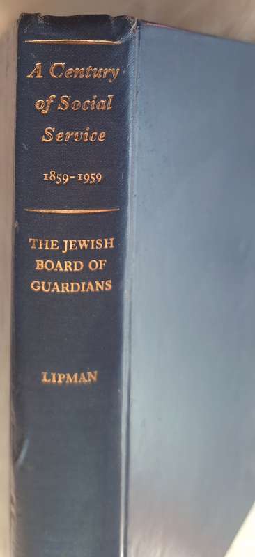 A Century of Social Service 1859-1959 The Jewish Board of Guardians by V D Lipman Hardcover 1959