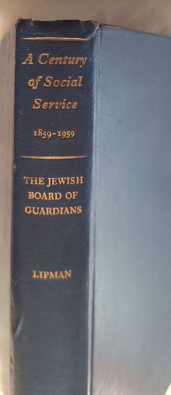 A Century of Social Service 1859-1959 The Jewish Board of Guardians by V D Lipman Hardcover 1959