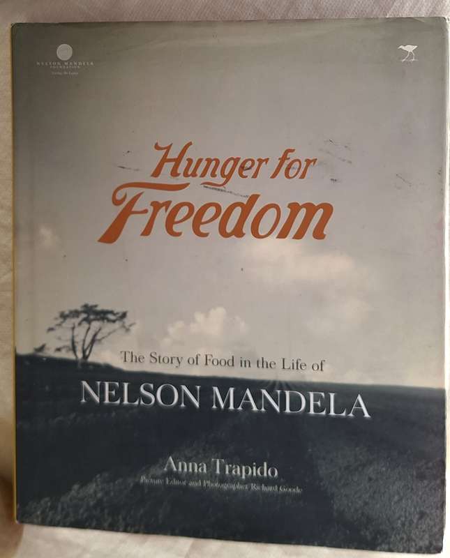 Hunger for Freedom by Anna Trapido (The Story of Food in the Life of Nelson Mandela) Hardcover