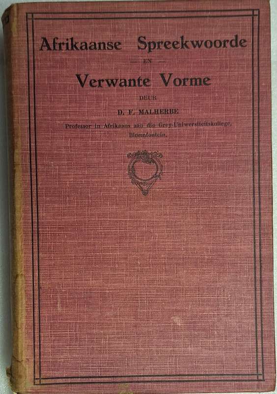 Afrikaanse Spreekwoorde en Verwante Vorme deur  D F Malherbe Hardeband 1920's
