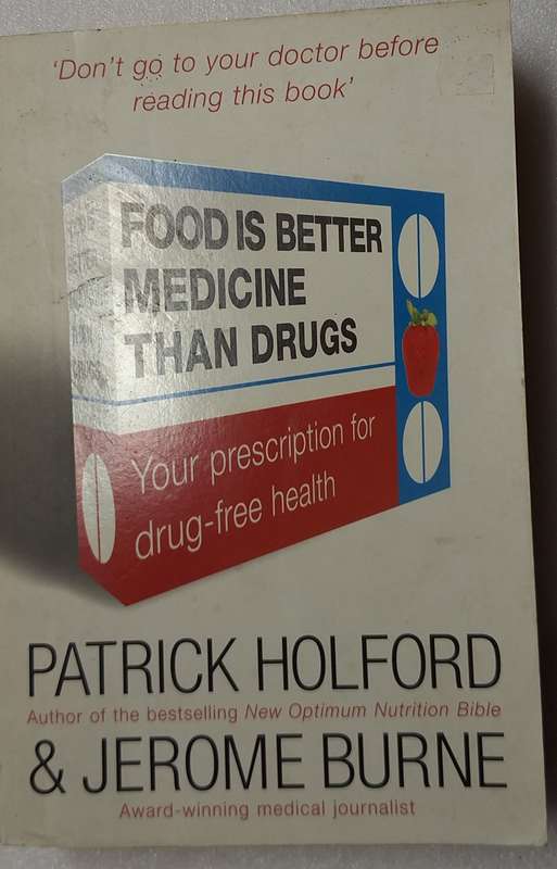 Food is Better Medicine than Drugs by Patrick Holford and Jerome Burne Paperback