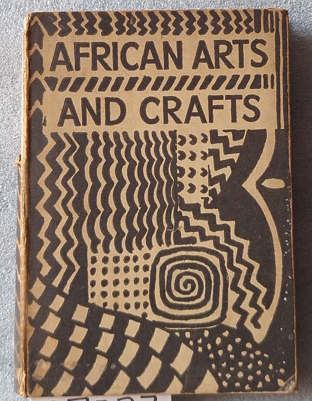 African Arts and Crafts by Margaret Trowell Hardcover 1937