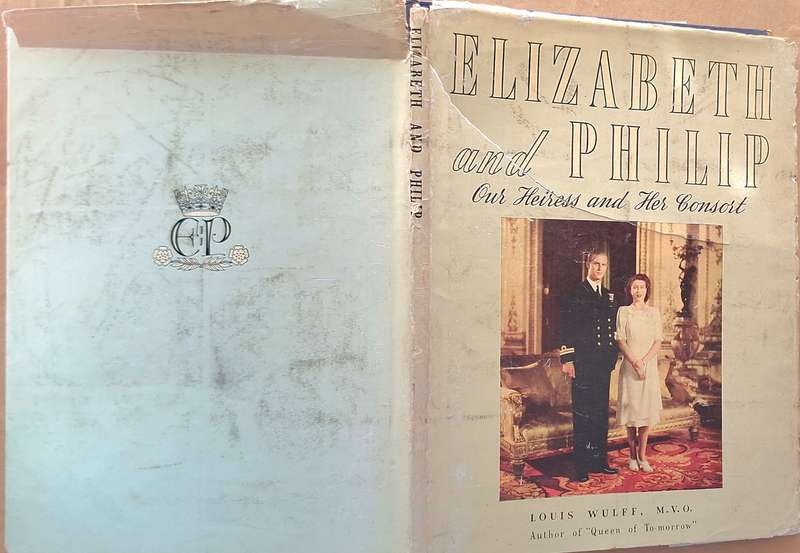 Elizabeth and Philip Our Heiress and Her Consort by Louis Wulff Hardcover 1947