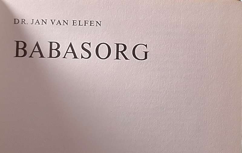 Babasorg deur Dr Jan van Elfen Hardeband Tweede Druk 1983