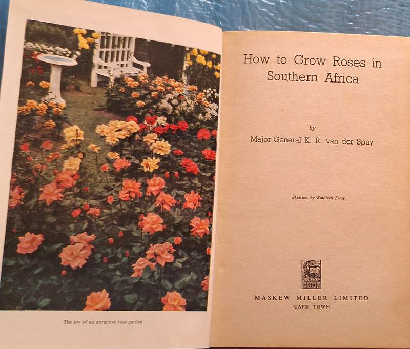 How to Grow Roses in Southern Africa by Maj-Gen K R van der Spuy Hardcover 1952