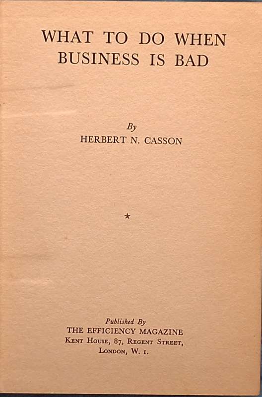 What to do when Business is Bad by Herbert N Casson Hardcover