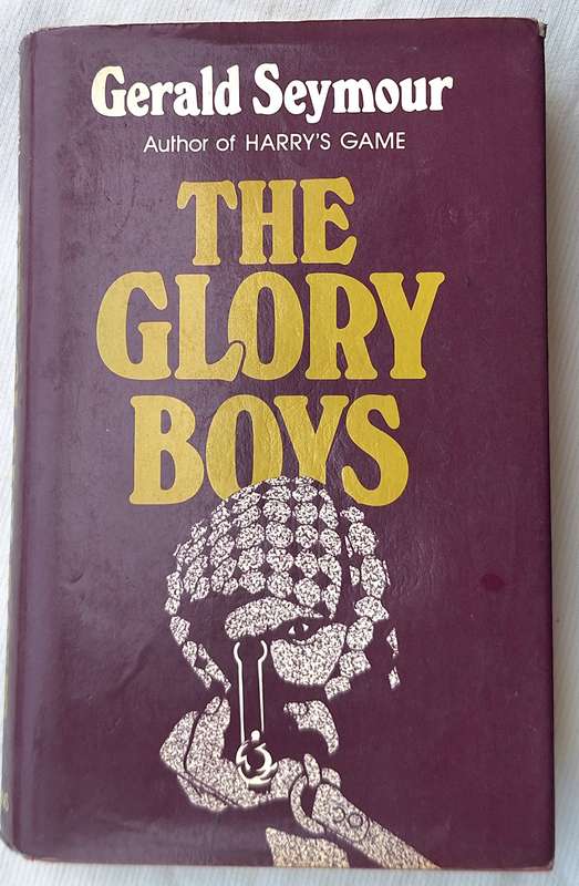 The Glory Boys by Gerald Seymour Hardcover