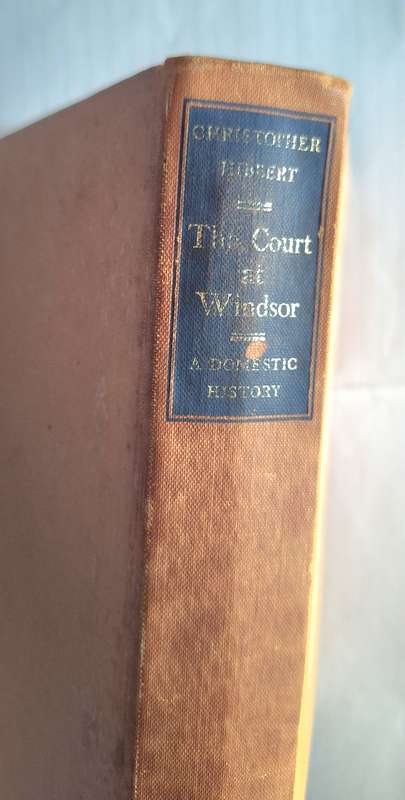 The Court at Windsor: A Domestic History by Christopher Hibbert Hardcover 1964