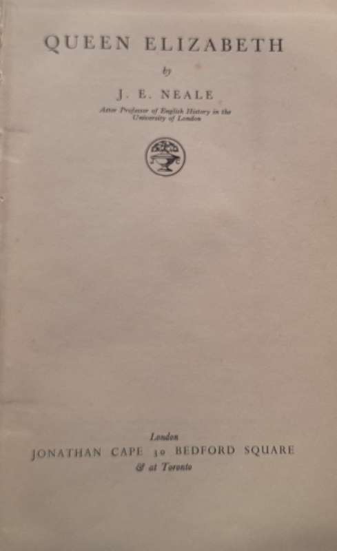 Queen Elizabeth by J E Neale Hardcover 1934 Third Impression
