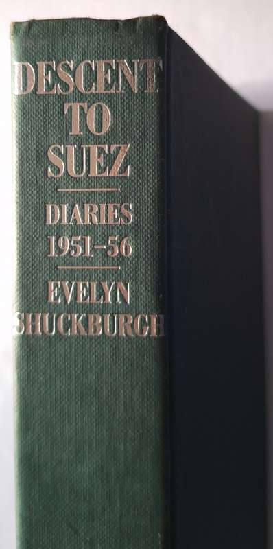 Descent to Suez: Diaries 1951-56 by Evelyn Shuckburgh Hardcover 1986