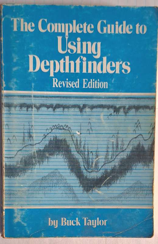 The Complete Guide to Using Depthfinders by Buck Taylor Paperback 1985 Revised Edition