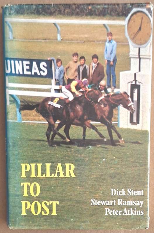 Pillar to Post by Dick Stent, Stewart Ramsay, Peter Atkins Hardcover 1976