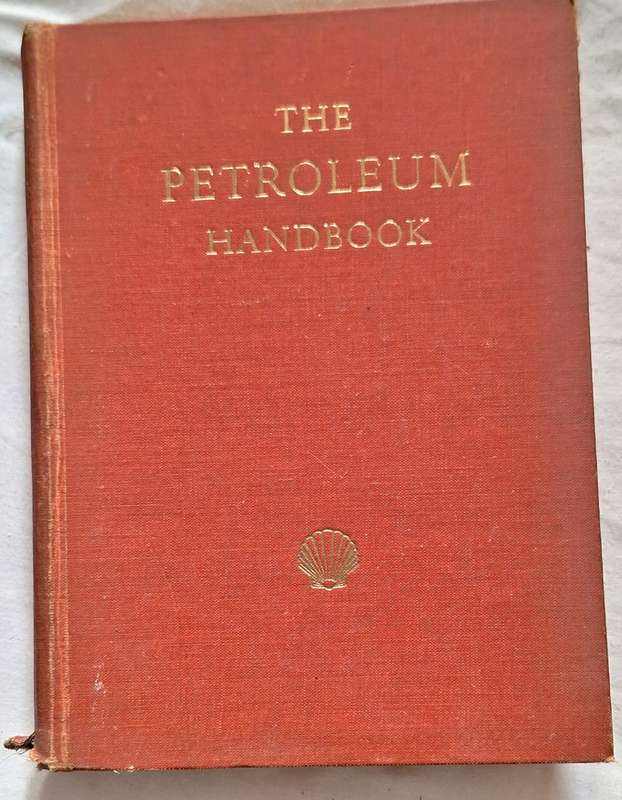 The Petroleum Handbook Compiled by Staff of The Royal Dutch/Shell Group Hardcover 1959 4th Ed