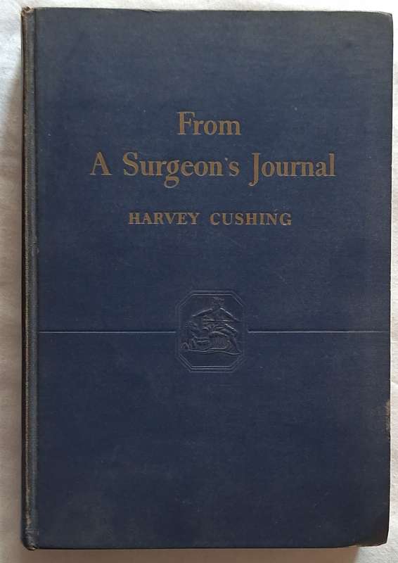 From a Surgeon's Journal 1915-1918 by Harvey Cushing Hardcover 1936